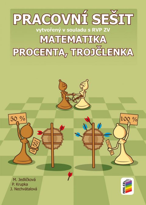 Jedličková Michaela: Matematika - Procenta, trojčlenka - Pracovní sešit Jedličková Michaela: Matematika - Procenta, trojčlenka - Pracovní sešit
