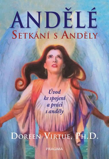 Virtue Doreen: Andělé: Setkání s anděly Virtue Doreen: Andělé: Setkání s anděly