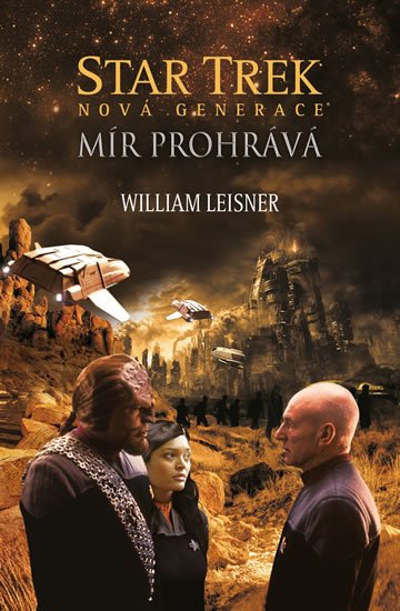 Leisner William: Star Trek: Nová generace – Mír prohrává Leisner William: Star Trek: Nová generace – Mír prohrává