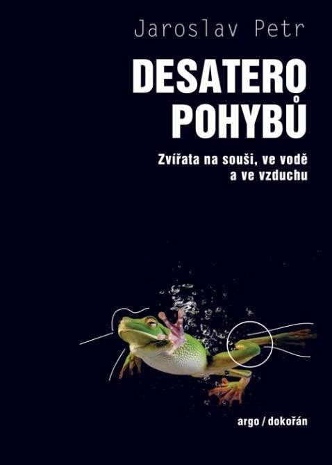 Petr Jaroslav: Desatero pohybů - Zvířata na souši, ve vodě a ve vzduchu