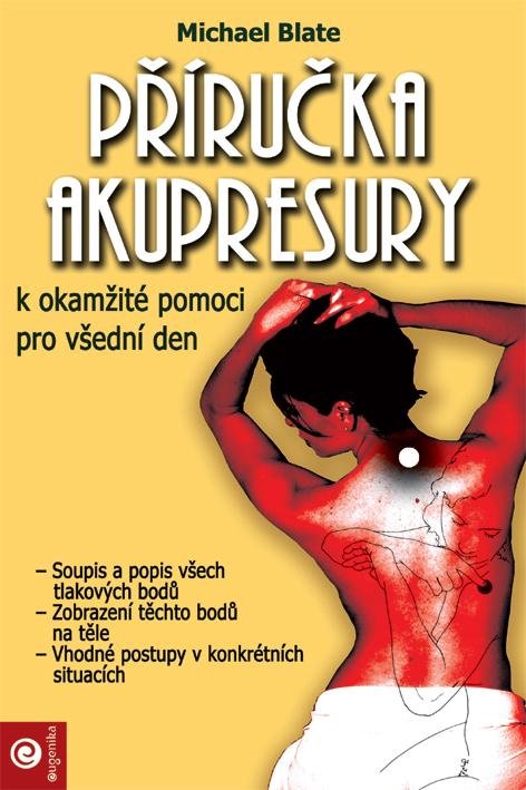 Blate Michael: Příručka akupresury k okamžité pomoci pro všední den Blate Michael: Příručka akupresury k okamžité pomoci pro všední den