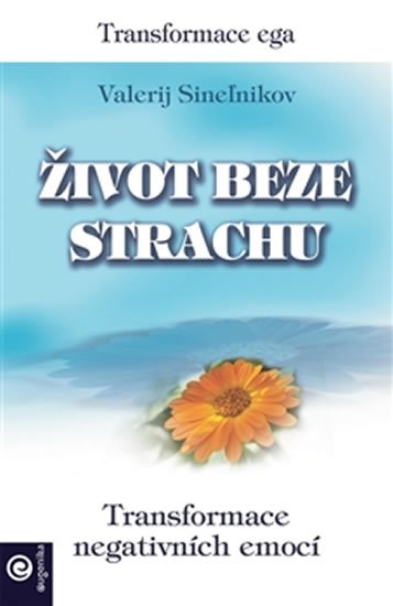Sinelnikov Valerij: Život beze strachu - Transformace negativních emocí Sinelnikov Valerij: Život beze strachu - Transformace negativních emocí