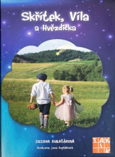 Kubašáková Zuzana: Skřítek, Víla a Hvězdička Kubašáková Zuzana: Skřítek, Víla a Hvězdička