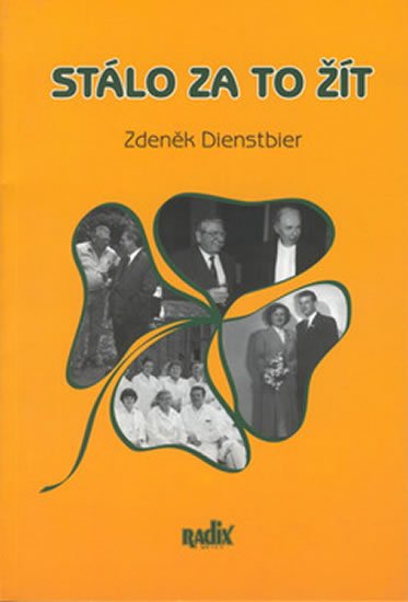Dienstbier Zdeněk: Stálo za to žít Dienstbier Zdeněk: Stálo za to žít