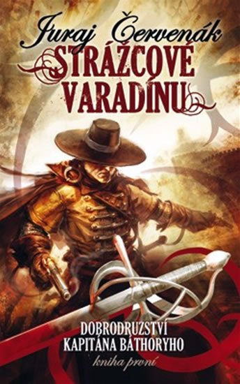 Červenák Juraj: Strážcové Varadínu - Dobrodružství kapitána Báthoryho 1