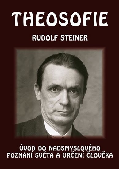 Steiner Rudolf: Theosofie - Úvod do nadsmyslového poznání světa a určení člověka