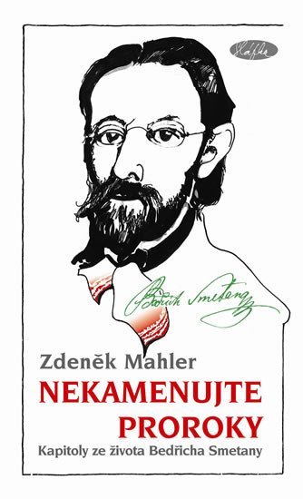 Mahler Zdeněk: Nekamenujte proroky - Kapitoly ze života Bedřicha Smetany Mahler Zdeněk: Nekamenujte proroky - Kapitoly ze života Bedřicha Smetany