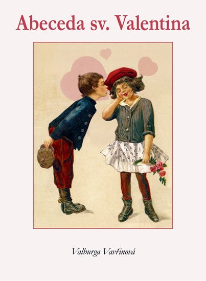 Vavřinová Valburga: Abeceda sv. Valentýna Vavřinová Valburga: Abeceda sv. Valentýna