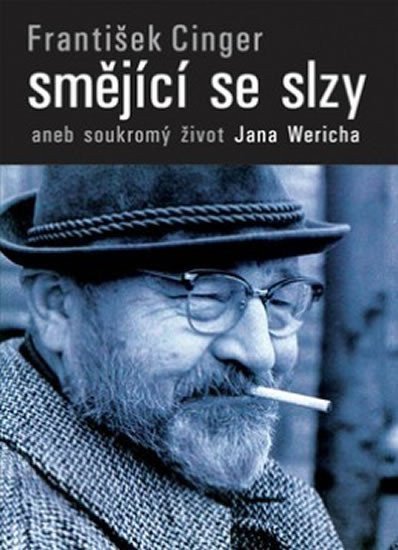 Cinger František: Smějící se slzy aneb soukromý život Jana Wericha