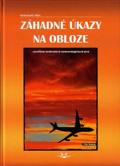 Dvořák Petr: Záhadné úkazy na obloze - vesvětlení neobvyklých meteorologických jevů - il