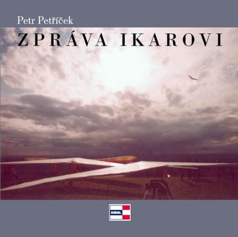 Petříček Petr: Zpráva Ikarovi Petříček Petr: Zpráva Ikarovi