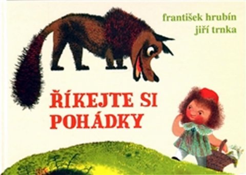 Hrubín František: Říkejte si pohádky Hrubín František: Říkejte si pohádky