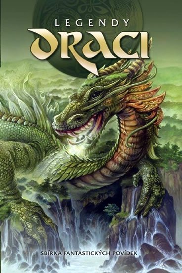 kolektiv autorů: Legendy - Draci - Sbírka fantastických povídek kolektiv autorů: Legendy - Draci - Sbírka fantastických povídek