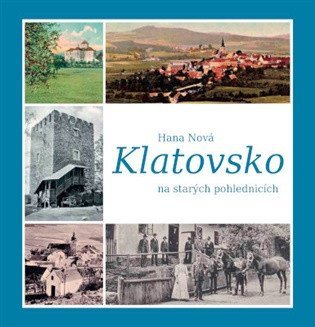 Nová Hana: Klatovsko na starých pohlednicích
