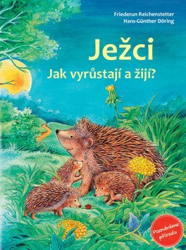 Reichenstetterová Friederun: Ježci - Jak vyrůstají a žijí?