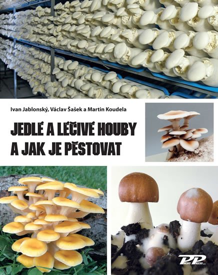 Jablonský Ivan: Jedlé a léčivé houby a jak je pěstovat Jablonský Ivan: Jedlé a léčivé houby a jak je pěstovat