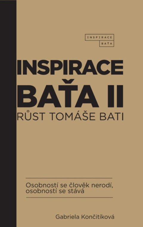 Končitíková Gabriela: Inspirace Baťa II - Růst Tomáše Bati Končitíková Gabriela: Inspirace Baťa II - Růst Tomáše Bati