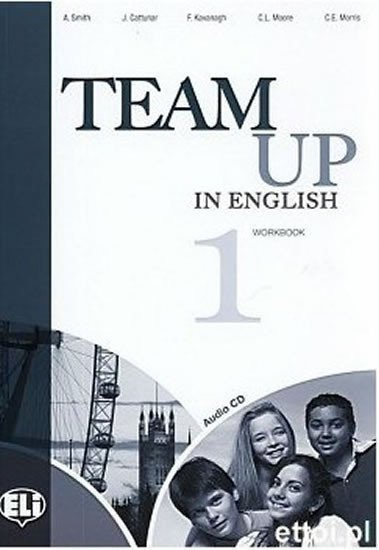 Cattunar, Morris, Moore, Smith, Canaletti, Tite: Team Up in English 1 Work Book + Student´s Audio CD (4-level version)