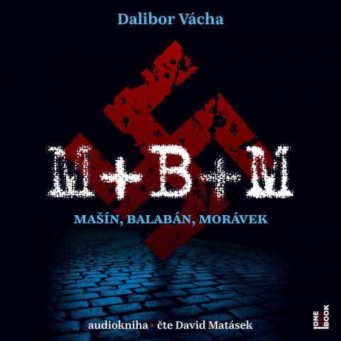 Vácha Dalibor: M+ B+ M - Mašín, Balabán, Morávek - CDmp3 (Čte David Matásek) Vácha Dalibor: M+ B+ M - Mašín, Balabán, Morávek - CDmp3 (Čte David Matásek)