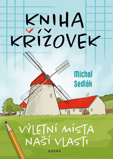 Sedlák Michal: Kniha křížovek – Výletní místa naší vlasti Sedlák Michal: Kniha křížovek – Výletní místa naší vlasti