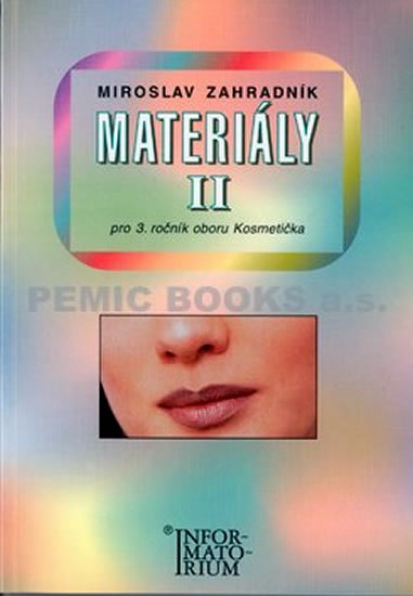 Zahradník Miroslav: Materiály II - Pro 3. ročník UO Kosmetička Zahradník Miroslav: Materiály II - Pro 3. ročník UO Kosmetička