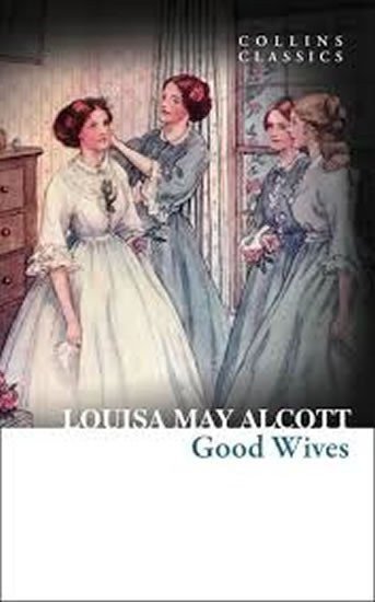 Alcottová Louisa May: Good Wives (Collins Classics)