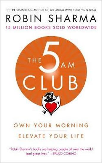 Sharma Robin S.: The 5 AM Club : Own Your Morning. Elevate Your Life.