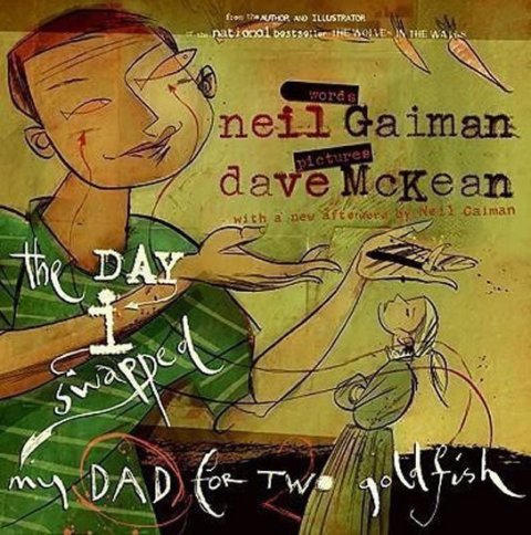 Gaiman Neil: The Day I Swapped My Dad for Two Goldfish