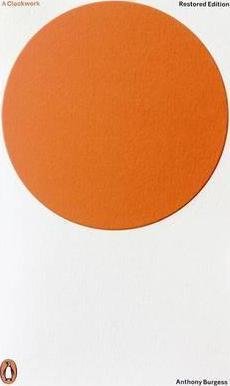 Burgess Anthony: A Clockwork Orange : Restored Edition Burgess Anthony: A Clockwork Orange : Restored Edition