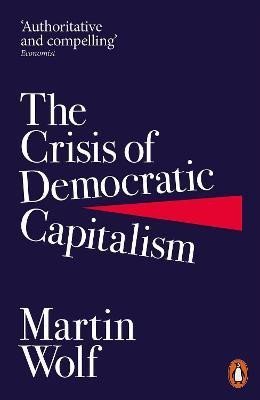 Wolf Martin: The Crisis of Democratic Capitalism