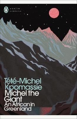 Kpomassie Tété-Michel: Michel the Giant: An African in Greenland