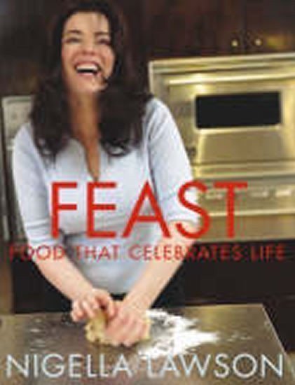 Lawsonová Nigella: Feast : Food That Celebrates Life