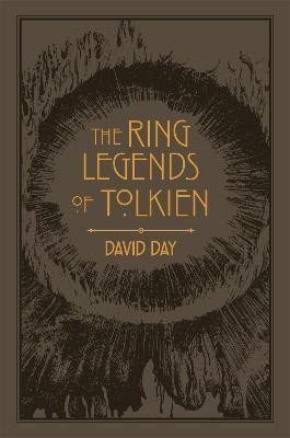 Day David: The Ring Legends of Tolkien: An Illustrated Exploration of Rings in Tolkien