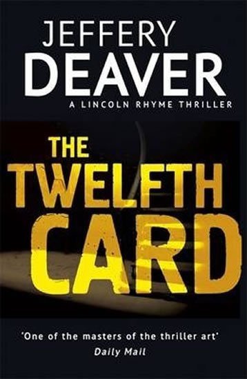 Deaver Jeffery: The Twelfth Card : Lincoln Rhyme Book 6