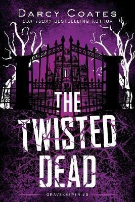 Coates Darcy: The Twisted Dead