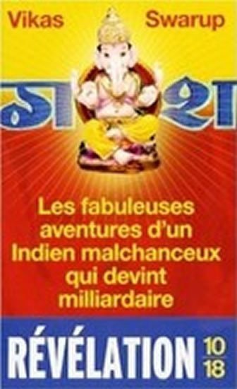 Swarup Vikas: Les fabuleuses aventures d´un Indien malchanceux qui devint milliardaire