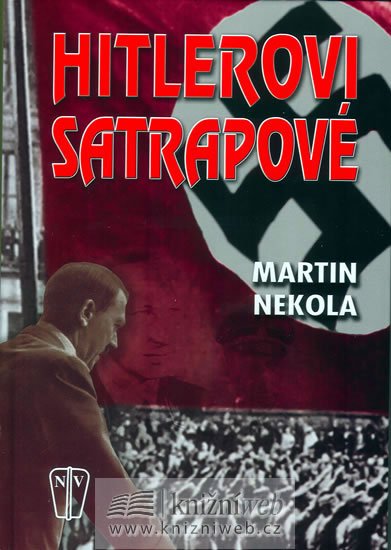 Nekola Martin: Hitlerovi satrapové Nekola Martin: Hitlerovi satrapové