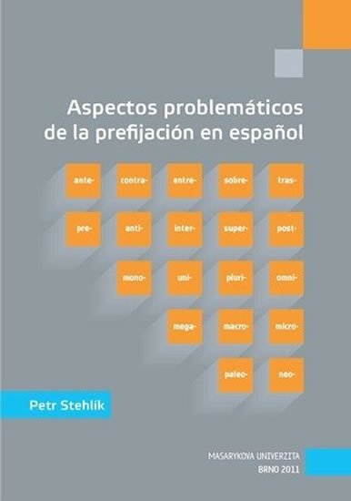 Stehlík Petr: Aspectos problemáticos de la prefijación en espanol