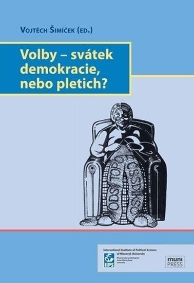 Šimíček Vojtěch: Volby – svátek demokracie, nebo pletich?