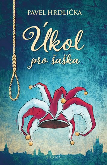 Hrdlička Pavel: Úkol pro šaška Hrdlička Pavel: Úkol pro šaška