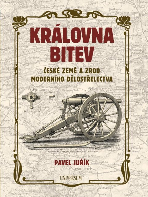 Juřík Pavel: Královna bitev - České země a zrod moderního dělostřelectva Juřík Pavel: Královna bitev - České země a zrod moderního dělostřelectva