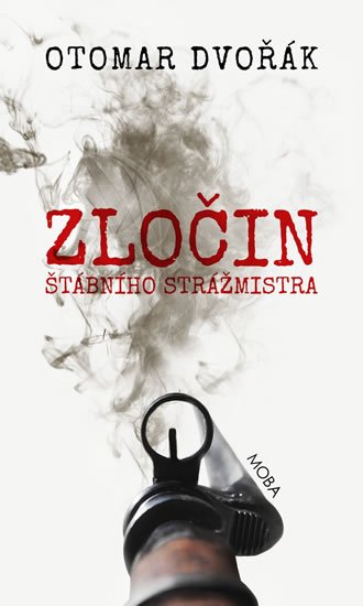 Dvořák Otomar: Zločin štábního strážmistra Dvořák Otomar: Zločin štábního strážmistra