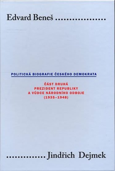 Dejmek Jindřich: Edvard Beneš II.: Politická biografie českého demokrata