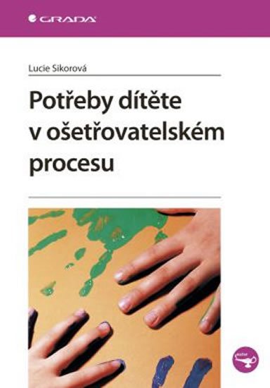 Sikorová Lucie: Potřeby dítěte v ošetřovatelském procesu