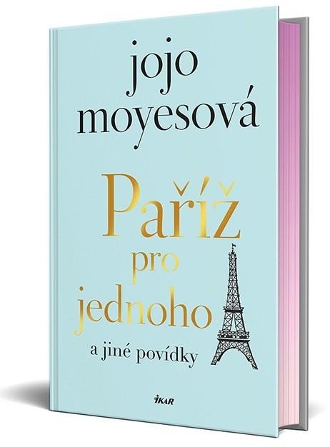 Moyesová Jojo: Paříž pro jednoho a jiné povídky Moyesová Jojo: Paříž pro jednoho a jiné povídky