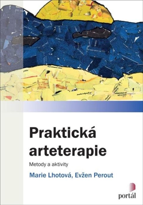 Lhotová Marie: Praktická arteterapie - Metody a aktivity Lhotová Marie: Praktická arteterapie - Metody a aktivity