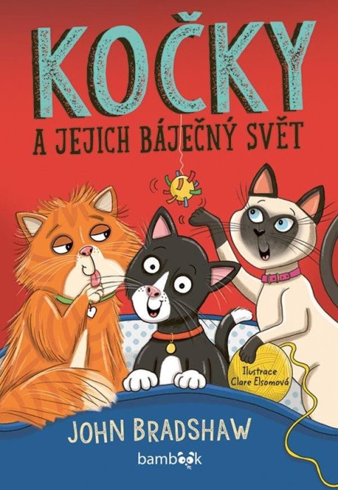 Bradshaw John: Kočky a jejich báječný svět Bradshaw John: Kočky a jejich báječný svět
