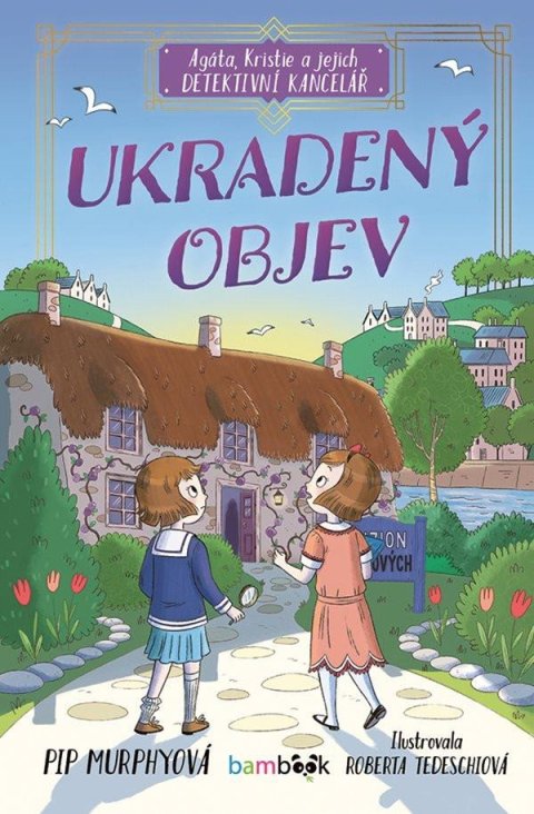 Murhpyová Pip: Agáta, Kristie a jejich detektivní kancelář - Ukradený objev Murhpyová Pip: Agáta, Kristie a jejich detektivní kancelář - Ukradený objev