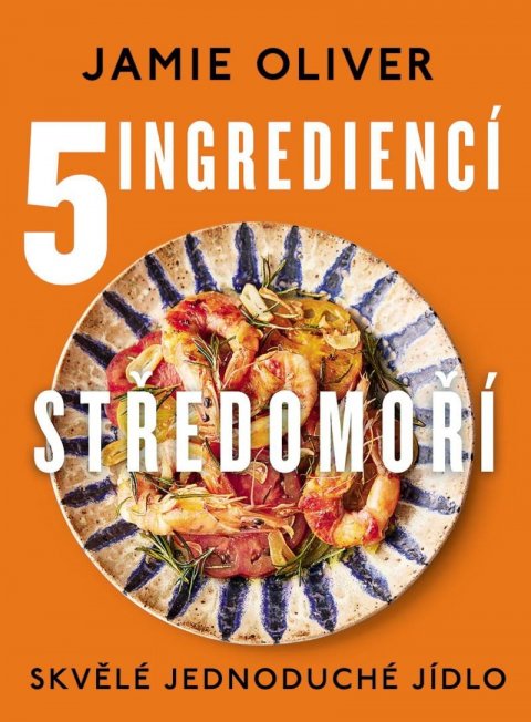 Oliver Jamie: 5 ingrediencí Středomoří - Skvělé jedno Oliver Jamie: 5 ingrediencí Středomoří - Skvělé jedno