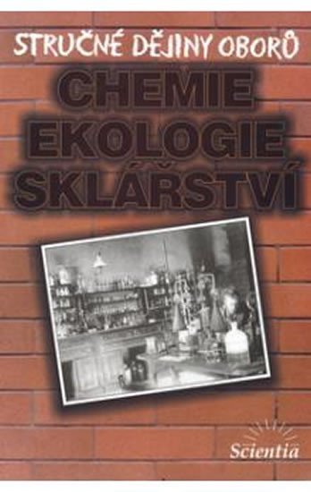 Doušová B.: Stručné dějiny oborů - Chemie, ekologie, sklářství